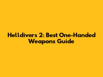 Helldivers 2: Best One-Handed Weapons Guide