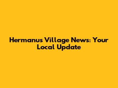 Hermanus Village News: Your Local Update