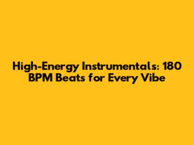 High-Energy Instrumentals: 180 BPM Beats for Every Vibe