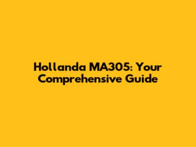 Hollanda MA305: Your Comprehensive Guide