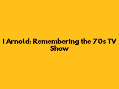 I Arnold: Remembering the 70s TV Show