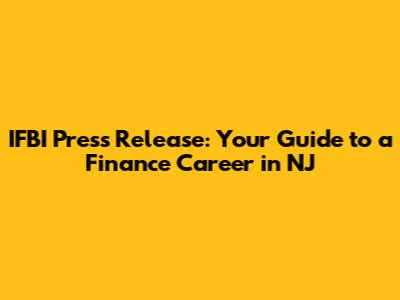 IFBI Press Release: Your Guide to a Finance Career in NJ