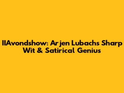 IIAvondshow: Arjen Lubach's Sharp Wit & Satirical Genius