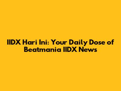 IIDX Hari Ini: Your Daily Dose of Beatmania IIDX News