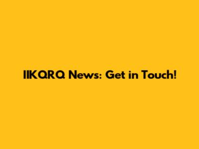 IIKQRQ News: Get in Touch!