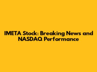 IMETA Stock: Breaking News and NASDAQ Performance