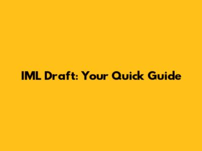 IML Draft: Your Quick Guide
