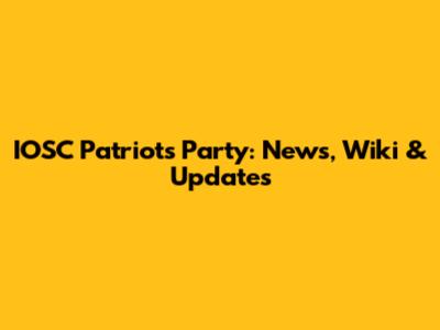 IOSC Patriots Party: News, Wiki & Updates