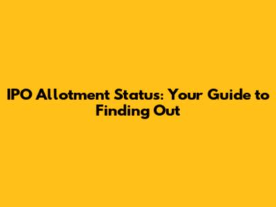 IPO Allotment Status: Your Guide to Finding Out