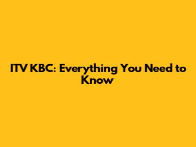 ITV KBC: Everything You Need to Know
