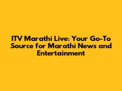 ITV Marathi Live: Your Go-To Source for Marathi News and Entertainment