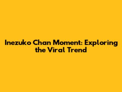 Inezuko Chan Moment: Exploring the Viral Trend