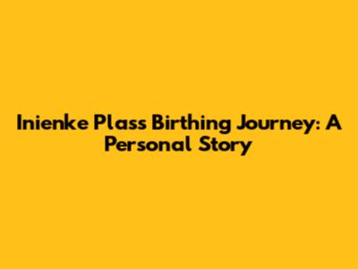 Inienke Plas's Birthing Journey: A Personal Story