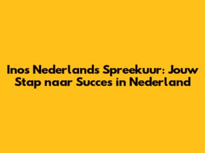 Inos Nederlands Spreekuur: Jouw Stap naar Succes in Nederland