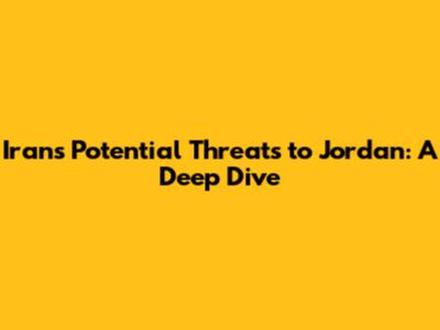 Iran's Potential Threats to Jordan: A Deep Dive