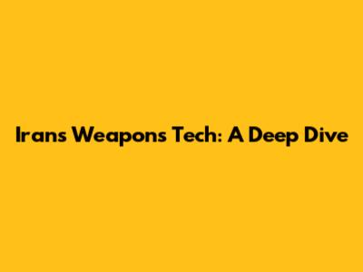 Iran's Weapons Tech: A Deep Dive