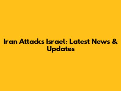 Iran Attacks Israel: Latest News & Updates
