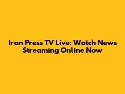 Iran Press TV Live: Watch News Streaming Online Now