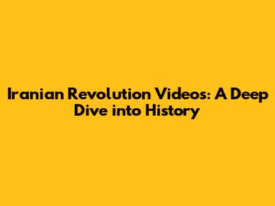 Iranian Revolution Videos: A Deep Dive into History
