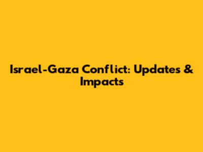 Israel-Gaza Conflict: Updates & Impacts