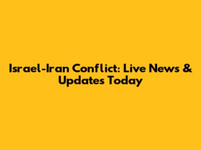 Israel-Iran Conflict: Live News & Updates Today