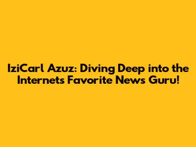 IziCarl Azuz: Diving Deep into the Internet's Favorite News Guru!