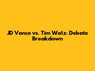 JD Vance vs. Tim Walz: Debate Breakdown