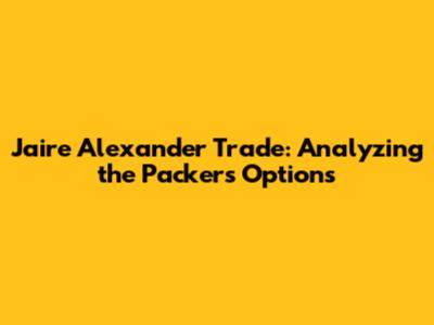 Jaire Alexander Trade: Analyzing the Packers' Options