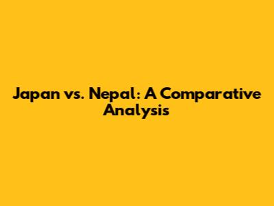 Japan vs. Nepal: A Comparative Analysis