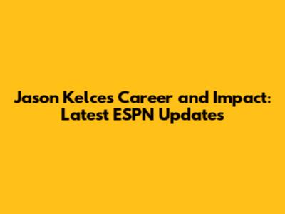 Jason Kelce's Career and Impact: Latest ESPN Updates