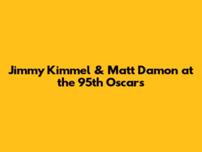 Jimmy Kimmel & Matt Damon at the 95th Oscars