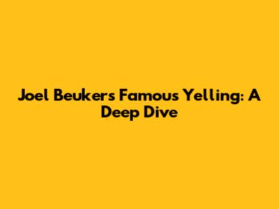 Joel Beukers' Famous Yelling: A Deep Dive