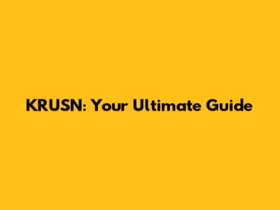 KRUSN: Your Ultimate Guide