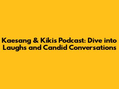 Kaesang & Kiki's Podcast: Dive into Laughs and Candid Conversations