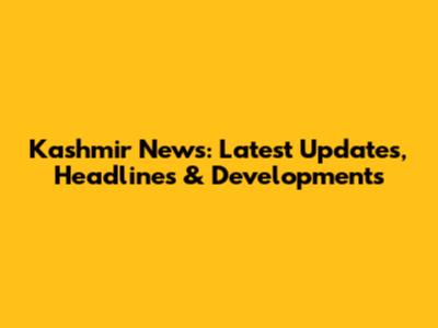 Kashmir News: Latest Updates, Headlines & Developments