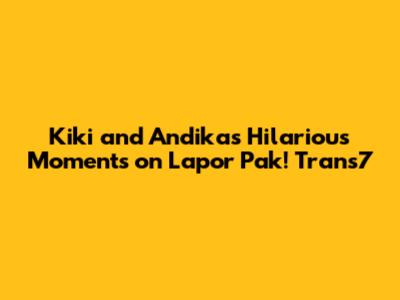 Kiki and Andika's Hilarious Moments on Lapor Pak! Trans7