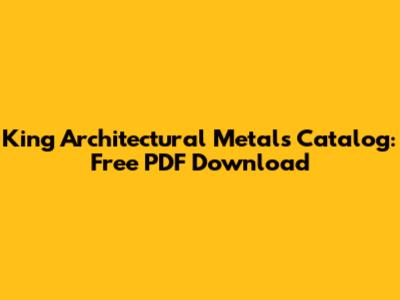 King Architectural Metals Catalog: Free PDF Download