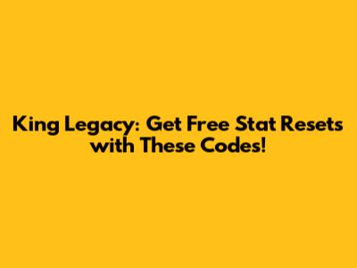 King Legacy: Get Free Stat Resets with These Codes!