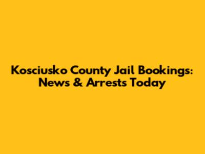Kosciusko County Jail Bookings: News & Arrests Today