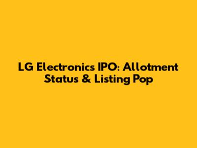 LG Electronics IPO: Allotment Status & Listing Pop