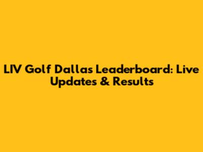 LIV Golf Dallas Leaderboard: Live Updates & Results