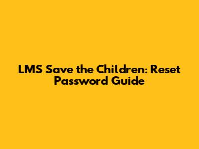 LMS Save the Children: Reset Password Guide