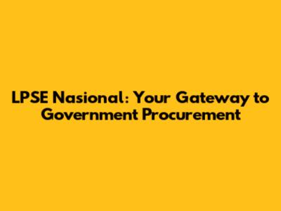 LPSE Nasional: Your Gateway to Government Procurement