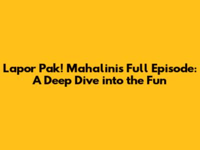 Lapor Pak! Mahalini's Full Episode: A Deep Dive into the Fun