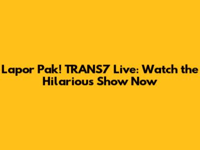 Lapor Pak! TRANS7 Live: Watch the Hilarious Show Now