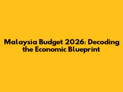 Malaysia Budget 2026: Decoding the Economic Blueprint