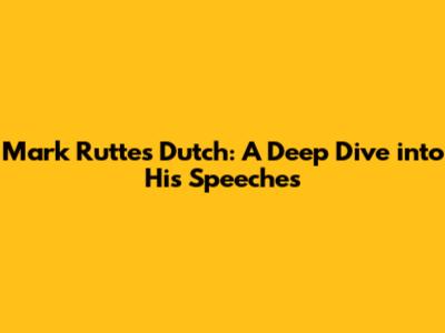 Mark Rutte's Dutch: A Deep Dive into His Speeches