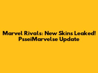 Marvel Rivals: New Skins Leaked! PsseiMarvelse Update