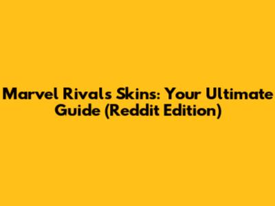 Marvel Rivals Skins: Your Ultimate Guide (Reddit Edition)