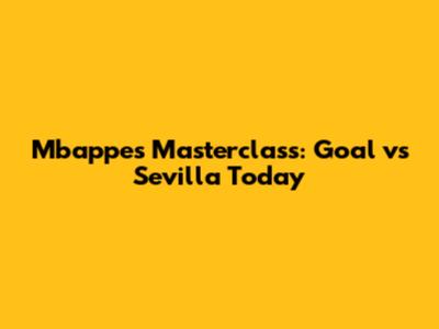 Mbappe's Masterclass: Goal vs Sevilla Today